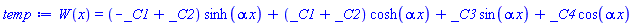 W(x) = (-_C1+_C2)*sinh(alpha*x)+(_C1+_C2)*cosh(alpha*x)+_C3*sin(alpha*x)+_C4*cos(alpha*x)