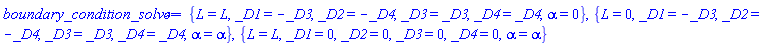 {L = L, _D1 = -_D3, _D2 = -_D4, _D3 = _D3, _D4 = _D4, alpha = 0}, {L = 0, _D1 = -_D3, _D2 = -_D4, _D3 = _D3, _D4 = _D4, alpha = alpha}, {L = L, _D1 = 0, _D2 = 0, _D3 = 0, _D4 = 0, alpha = alpha}