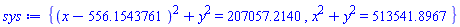 {(x-556.1543761)^2+y^2 = 207057.2140, x^2+y^2 = 513541.8967}