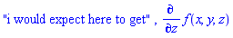 "i would expect here to get", diff(f(x, y, z), z)