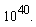 "10^(40)."
