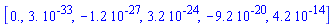 [0., 0.3e-32, -0.12e-26, 0.32e-23, -0.92e-19, 0.42e-13]