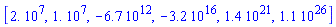 [0.2e8, 0.1e8, -0.67e13, -0.32e17, 0.14e22, 0.11e27]