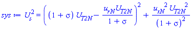 U__s^2 = ((1+sigma)*U__T2N-u__rN*U__T2N/(1+sigma))^2+u__xN^2*U__T2N^2/(1+sigma)^2