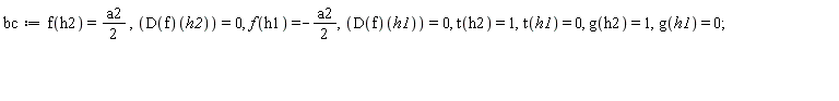 bc := f(h2) = (1/2)*a2, (D(f))(h2) = 0, f(h1) = -(1/2)*a2, (D(f))(h1) = 0, t(h2) = 1, t(h1) = 0, g(h2) = 1, g(h1) = 0