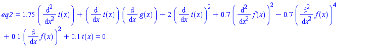 1.75*(diff(diff(t(x), x), x))+(diff(t(x), x))*(diff(g(x), x))+2*(diff(t(x), x))^2+.7*(diff(diff(f(x), x), x))^2-.7*(diff(diff(f(x), x), x))^4+.1*(diff(f(x), x))^2+.1*t(x) = 0