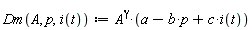 Dm(A, p, i(t)) := A^gamma*(a-b*p+c*i(t))