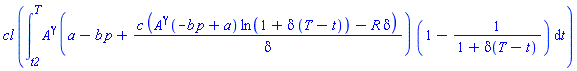 cl*(int(A^gamma*(a-b*p+c*(A^gamma*(-b*p+a)*ln(1+delta*(T-t))-R*delta)/delta)*(1-1/(1+delta(T-t))), t = t2 .. T))