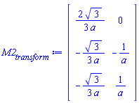 Matrix(3, 2, {(1, 1) = (2/3)*sqrt(3)/a, (1, 2) = 0, (2, 1) = -(1/3)*sqrt(3)/a, (2, 2) = -1/a, (3, 1) = -(1/3)*sqrt(3)/a, (3, 2) = 1/a})
