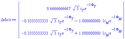 Vector(3, {(1) = .6666666667*sqrt(3)*i[T]*exp(-I*Phi[T]), (2) = -.3333333333*sqrt(3)*i[T]*exp(-I*Phi[T])-(1.000000000*I)*i[M]*exp(-I*Phi[M]), (3) = -.3333333333*sqrt(3)*i[T]*exp(-I*Phi[T])+(1.000000000*I)*i[M]*exp(-I*Phi[M])})