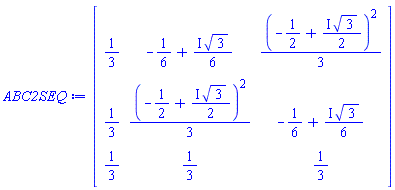 Matrix(3, 3, {(1, 1) = 1/3, (1, 2) = -1/6+((1/6)*I)*sqrt(3), (1, 3) = (1/3)*(-1/2+((1/2)*I)*sqrt(3))^2, (2, 1) = 1/3, (2, 2) = (1/3)*(-1/2+((1/2)*I)*sqrt(3))^2, (2, 3) = -1/6+((1/6)*I)*sqrt(3), (3, 1) = 1/3, (3, 2) = 1/3, (3, 3) = 1/3})