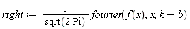 right := fourier(f(x), x, k-b)/sqrt(2*Pi)