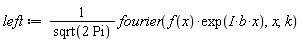 left := fourier(f(x)*exp(I*b*x), x, k)/sqrt(2*Pi)