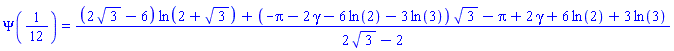Psi(1/12) = ((2*3^(1/2)-6)*ln(2+3^(1/2))+(-Pi-2*gamma-6*ln(2)-3*ln(3))*3^(1/2)-Pi+2*gamma+6*ln(2)+3*ln(3))/(2*3^(1/2)-2)