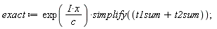 exact := exp(I*x/c)*simplify(t1sum+t2sum)