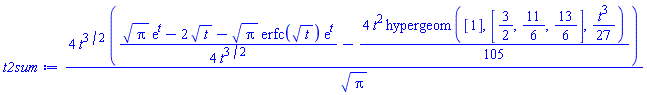 4*t^(3/2)*((1/4)*(Pi^(1/2)*exp(t)-2*t^(1/2)-Pi^(1/2)*erfc(t^(1/2))*exp(t))/t^(3/2)-(4/105)*t^2*hypergeom([1], [3/2, 11/6, 13/6], (1/27)*t^3))/Pi^(1/2)