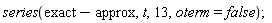 series(exact-approx, t, 13, oterm = false)