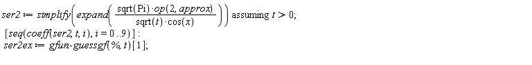 ser2 := `assuming`([simplify(expand(sqrt(Pi)*op(2, approx)/(sqrt(t)*cos(x))))], [t > 0]); [seq(coeff(ser2, t, i), i = 0 .. 9)]; ser2ex := gfun:-guessgf(%, t)[1]