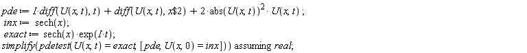 pde := I*(diff(U(x, t), t))+diff(U(x, t), `$`(x, 2))+2*abs(U(x, t))^2*U(x, t); inx := sech(x); exact := sech(x)*exp(I*t); `assuming`([simplify(pdetest(U(x, t) = exact, [pde, U(x, 0) = inx]))], [real])
