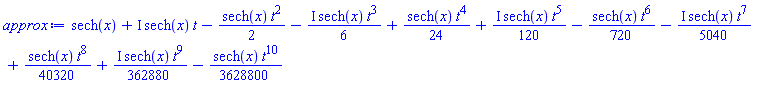 sech(x)+I*sech(x)*t-(1/2)*sech(x)*t^2-((1/6)*I)*sech(x)*t^3+(1/24)*sech(x)*t^4+((1/120)*I)*sech(x)*t^5-(1/720)*sech(x)*t^6-((1/5040)*I)*sech(x)*t^7+(1/40320)*sech(x)*t^8+((1/362880)*I)*sech(x)*t^9-(1/3628800)*sech(x)*t^10