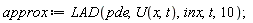 approx := LAD(pde, U(x, t), inx, t, 10)