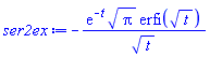 -exp(-t)*Pi^(1/2)*erfi(t^(1/2))/t^(1/2)