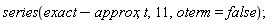 series(exact-approx, t, 11, oterm = false)