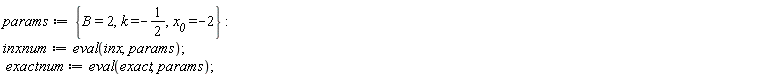 params := {B = 2, k = -1/2, x__0 = -2}; inxnum := eval(inx, params); exactnum := eval(exact, params)
