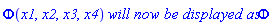 Phi(x1, x2, x3, x4)*`will now be displayed as`*Phi