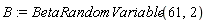 B := BetaRandomVariable(61, 2)