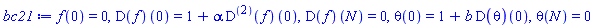 f(0) = 0, (D(f))(0) = 1+alpha*((D@@2)(f))(0), (D(f))(N) = 0, theta(0) = 1+b*(D(theta))(0), theta(N) = 0