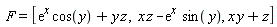 F = [exp(x)*cos(y)+y*z, x*z-exp(x)*sin(y), x*y+z]