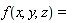 "f(x,y,z)= "
