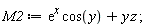 M2 := exp(x)*cos(y)+y*z