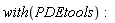 with(PDEtools):