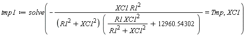 tmp1 := solve(-XC1*R1^2/((R1^2+XC1^2)*(R1*XC1^2/(R1^2+XC1^2)+12960.54302)) = Tmp, XC1)