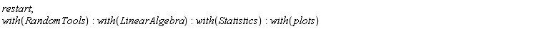 restart; with(RandomTools); with(LinearAlgebra); with(Statistics); with(plots)
