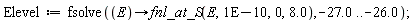 Elevel := fsolve(proc (E) options operator, arrow; fnl_at_S(E, 0.1e-9, 0, 8.0) end proc, -27.0 .. -26.0)