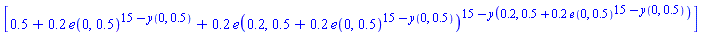[.5+.2*e(0, .5)^(15-y(0, .5))+.2*e(.2, .5+.2*e(0, .5)^(15-y(0, .5)))^(15-y(.2, .5+.2*e(0, .5)^(15-y(0, .5))))]