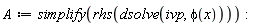 A := simplify(rhs(dsolve(ivp, phi(x))))