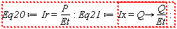 "Eq20:=Ir=P/Et: Eq21:=Ix=Q->Q/Et:"