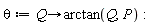 theta := proc (Q) options operator, arrow; arctan(Q, P) end proc