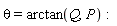 theta = arctan(Q, P)
