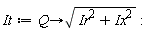 It := proc (Q) options operator, arrow; sqrt(Ir^2+Ix^2) end proc