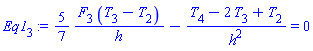 Eq1[3] := (5/7)*(F[3]*(T[3]-T[2])/h)-(T[4]-2*T[3]+T[2])/h^2 = 0