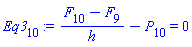 Eq3[10] := (F[10]-F[9])/h-P[10] = 0