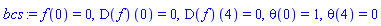 bcs := f(0) = 0, (D(f))(0) = 0, (D(f))(4) = 0, theta(0) = 1, theta(4) = 0