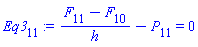 Eq3[11] := (F[11]-F[10])/h-P[11] = 0