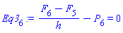 Eq3[6] := (F[6]-F[5])/h-P[6] = 0