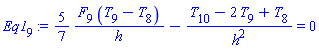 Eq1[9] := (5/7)*(F[9]*(T[9]-T[8])/h)-(T[10]-2*T[9]+T[8])/h^2 = 0
